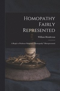 bokomslag Homopathy Fairly Represented