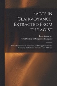 bokomslag Facts in Clairvoyance, Extracted From the Zoist
