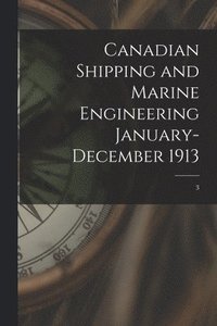 bokomslag Canadian Shipping and Marine Engineering January-December 1913; 3