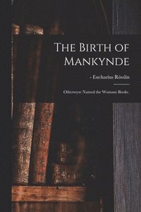 bokomslag The Birth of Mankynde
