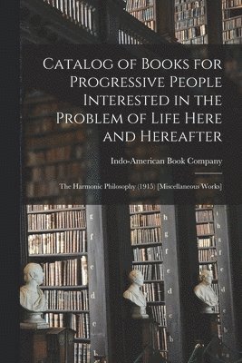 Catalog of Books for Progressive People Interested in the Problem of Life Here and Hereafter