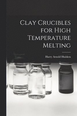 Clay Crucibles for High Temperature Melting 1