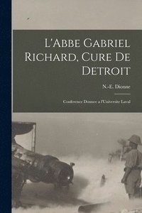 bokomslag L'Abbe Gabriel Richard, Cure De Detroit