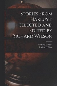 bokomslag Stories From Hakluyt, Selected and Edited by Richard Wilson