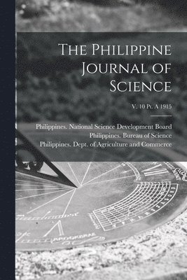 Philippines National Science Develop, Philippines Bureau of Science, Philippines Dept of Agriculture and - Philippine Journal of Science; v. 10 pt. A 1915, Häftad