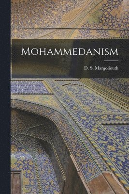 Mohammedanism [microform]