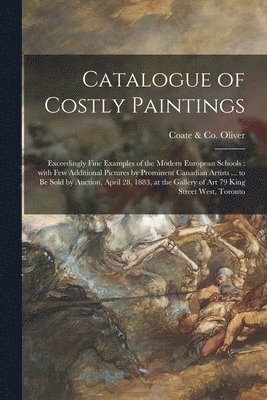 Catalogue of Costly Paintings [microform] 1