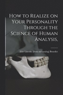 How to Realize on Your Personality Through the Science of Human Analysis, 1