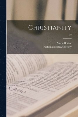 Annie 1847-1933 Besant, National Secular Society - Christianity; 38, Häftad