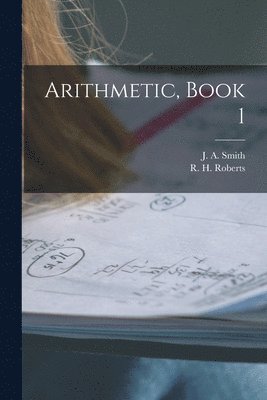 bokomslag Arithmetic, Book 1 [microform]