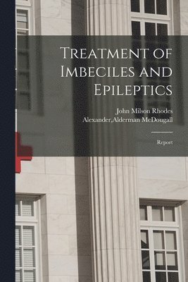 Treatment of Imbeciles and Epileptics 1