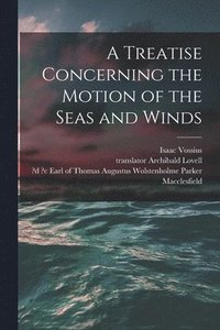 bokomslag A Treatise Concerning the Motion of the Seas and Winds