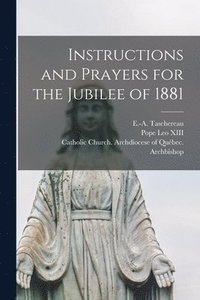 bokomslag Instructions and Prayers for the Jubilee of 1881 [microform]