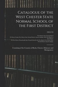 bokomslag Catalogue Of The West Chester State Normal School Of The First District