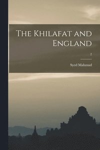 bokomslag The Khilafat and England; 2