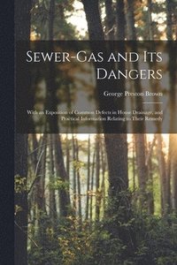 bokomslag Sewer-gas and Its Dangers