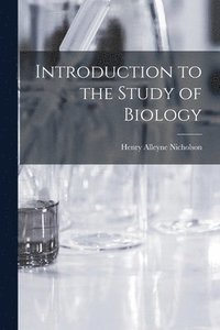 bokomslag Introduction to the Study of Biology [microform]