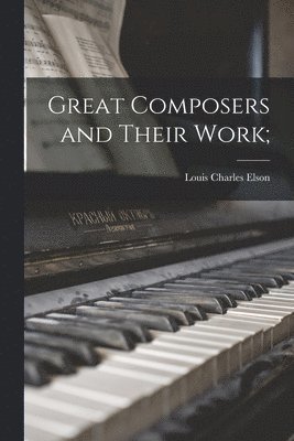 Great Composers and Their Work; 1