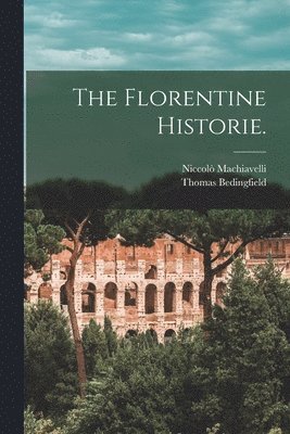 bokomslag The Florentine Historie.