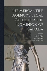 bokomslag The Mercantile Agency's Legal Guide for the Dominion of Canada [microform]