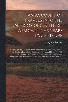 bokomslag An Account of Travels Into the Interior of Southern Africa, in the Years 1797 and 1798