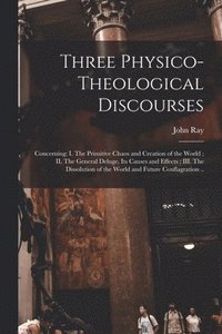 bokomslag Three Physico-theological Discourses