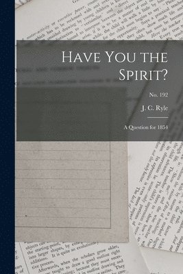 bokomslag Have You the Spirit?