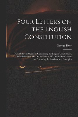 Four Letters on the English Constitution 1