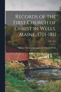 bokomslag Records of the First Church of Christ in Wells, Maine, 1701-1811; 1701-1811