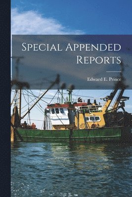 Edward E. (Edward Ernest) Prince - Special Appended Reports, Häftad