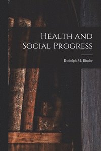 bokomslag Health and Social Progress [microform]