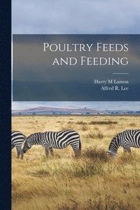 bokomslag Poultry Feeds and Feeding