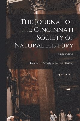 Journal of the Cincinnati Society of Natural History; v.13 (1890-1891)