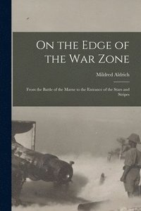 bokomslag On the Edge of the War Zone [microform]