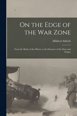 bokomslag On the Edge of the War Zone [microform]
