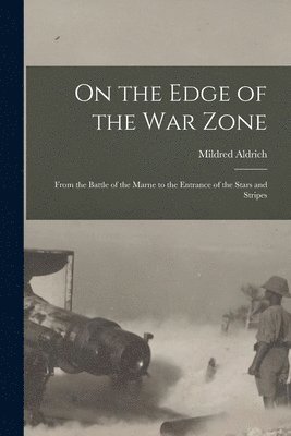 On the Edge of the War Zone [microform] 1