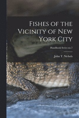 bokomslag Fishes of the Vicinity of New York City; Handbook Series no.7