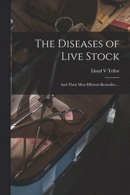 Diseases of Live Stock [microform]