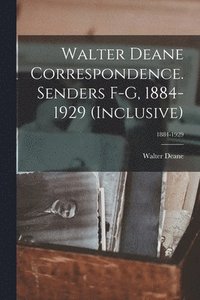 bokomslag Walter Deane Correspondence. Senders F-G, 1884-1929 (inclusive); 1884-1929