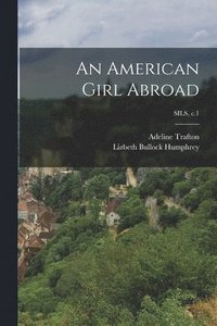 bokomslag An American Girl Abroad; SILS, c.1
