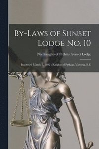 bokomslag By-laws of Sunset Lodge No. 10 [microform]