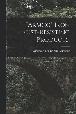bokomslag "Armco" Iron Rust-resisting Products.