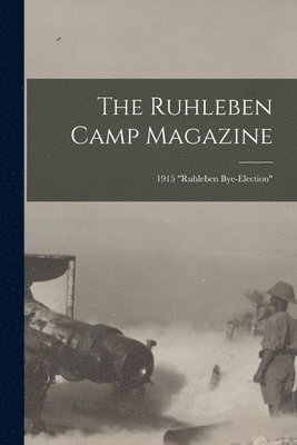The Ruhleben Camp Magazine; 1915 &quot;Ruhleben Bye-Election&quot; 1