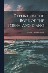 bokomslag Report on the Bore of the Tsien-tang Kiang