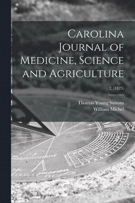 bokomslag Carolina Journal of Medicine, Science and Agriculture; 2, (1825)