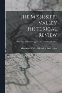 bokomslag Mississippi Valley Historical Review; 1922-1923 The Mississippi Valley historical review