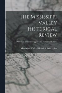 bokomslag The Mississippi Valley Historical Review; 1922-1923 The Mississippi Valley historical review