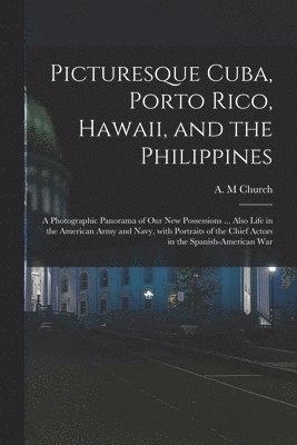 bokomslag Picturesque Cuba, Porto Rico, Hawaii, and the Philippines