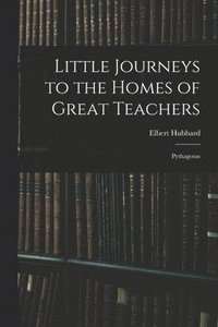 bokomslag Little Journeys to the Homes of Great Teachers