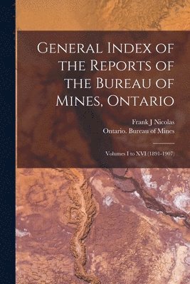 General Index of the Reports of the Bureau of Mines, Ontario [microform] 1